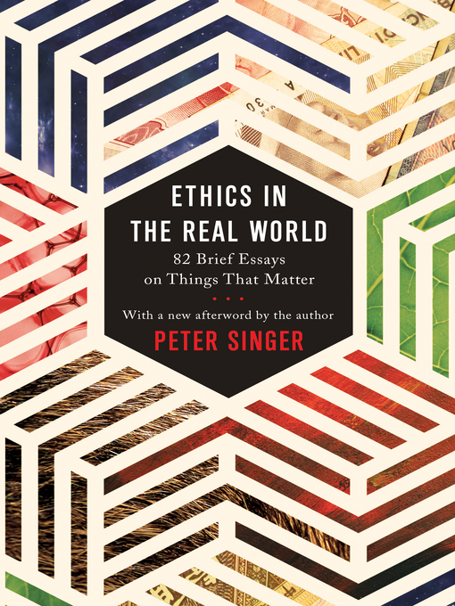 Title details for Ethics in the Real World by Peter Singer - Wait list